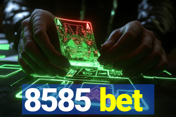 8585 bet