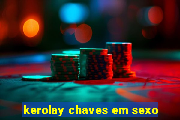 kerolay chaves em sexo