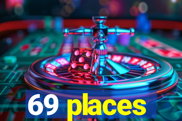 69 places