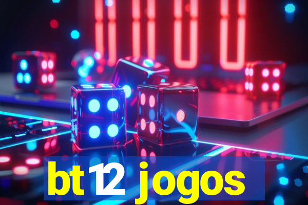 bt12 jogos