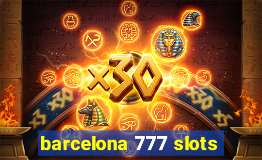 barcelona 777 slots