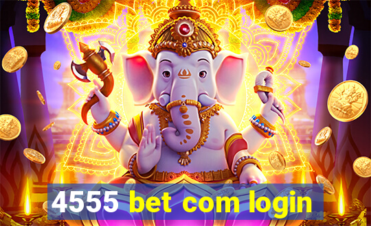 4555 bet com login