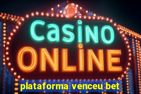 plataforma venceu bet