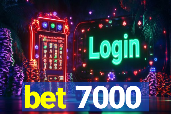 bet 7000