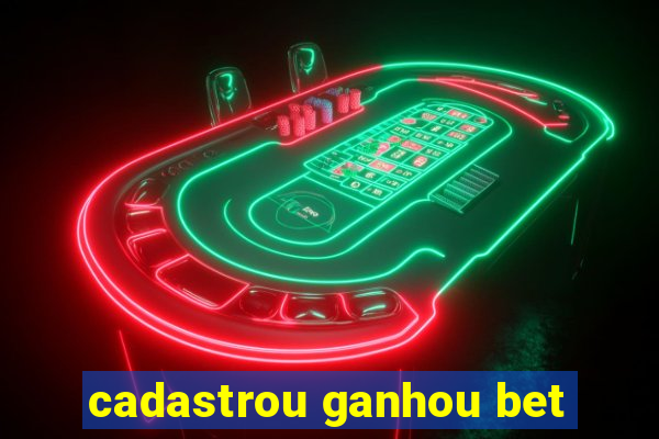 cadastrou ganhou bet