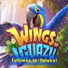 fultimax.tv futebol ao vivo