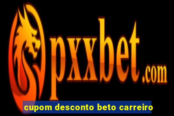 cupom desconto beto carreiro