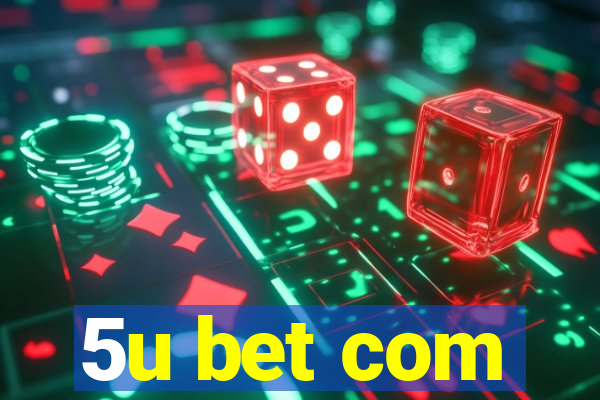 5u bet com