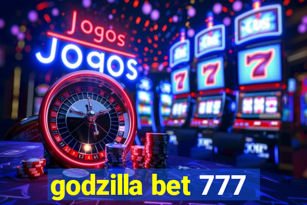 godzilla bet 777