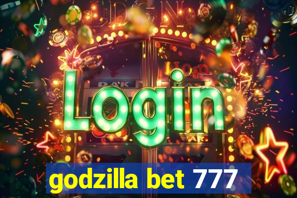 godzilla bet 777