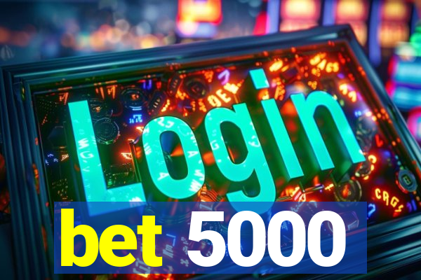 bet 5000