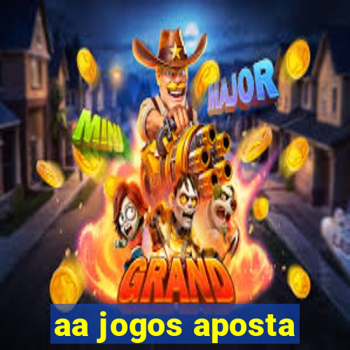 aa jogos aposta