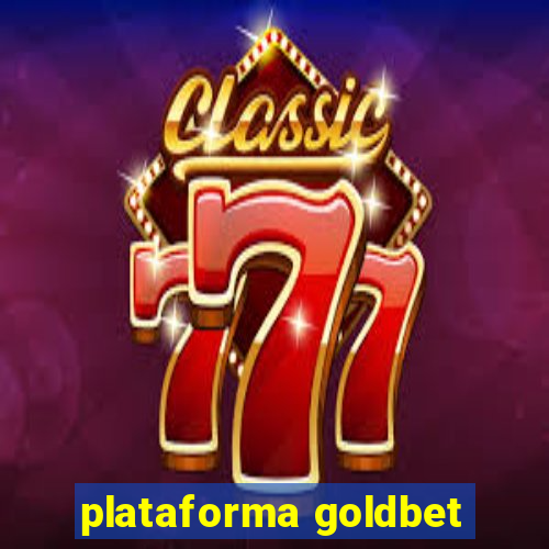 plataforma goldbet