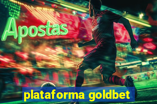 plataforma goldbet