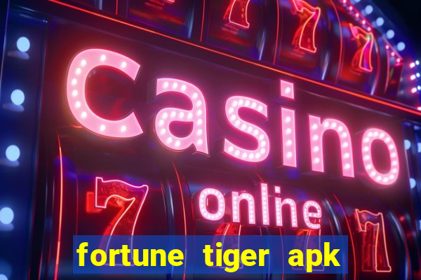 fortune tiger apk dinheiro infinito