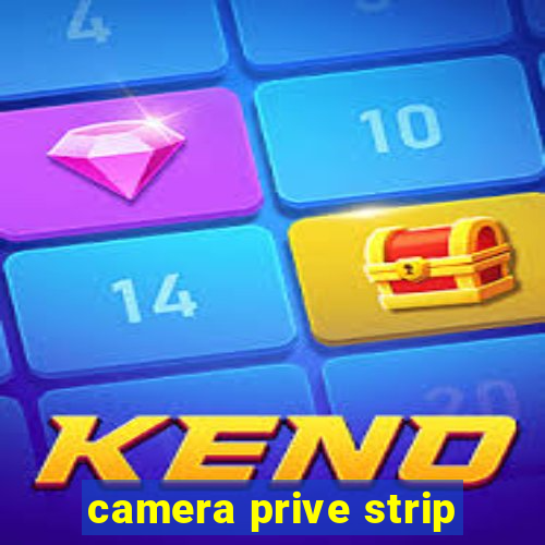 camera prive strip