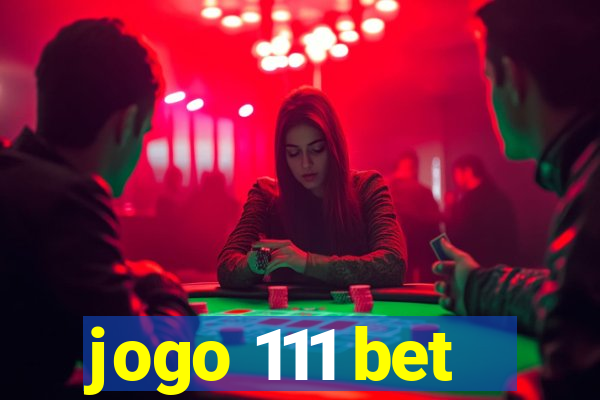 jogo 111 bet