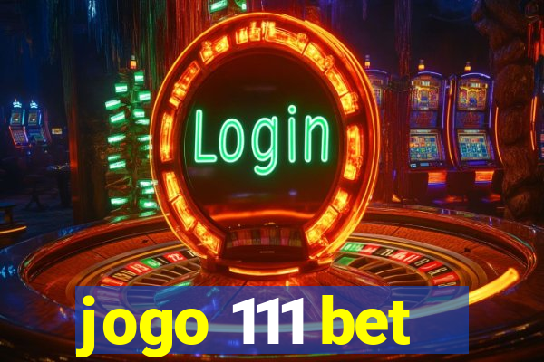 jogo 111 bet