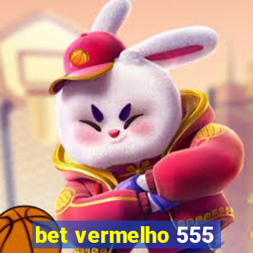 bet vermelho 555