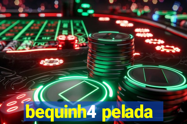 bequinh4 pelada