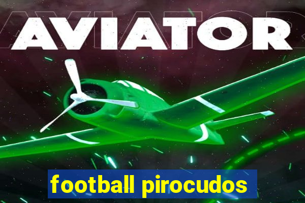 football pirocudos