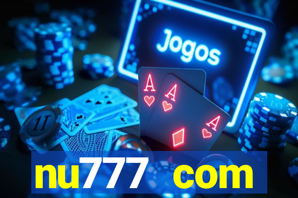 nu777 com plataforma de jogos