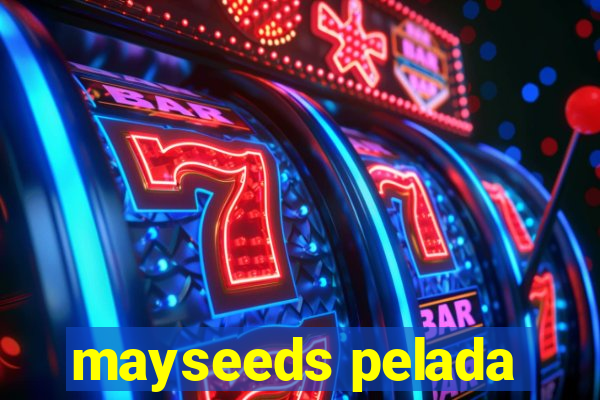 mayseeds pelada