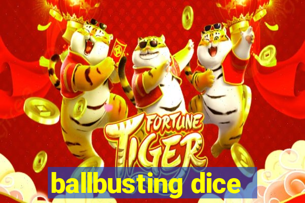 ballbusting dice