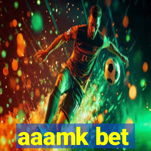 aaamk bet