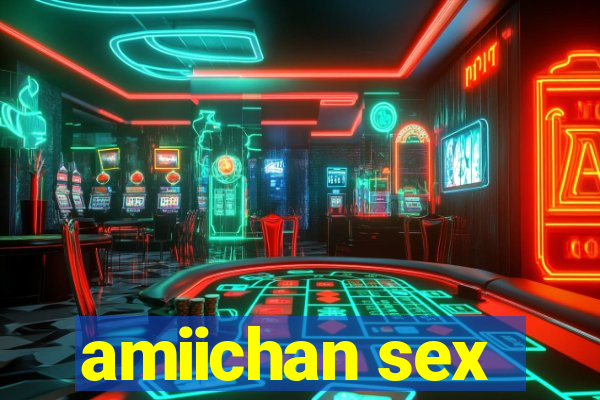 amiichan sex