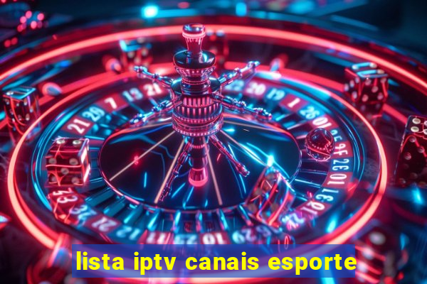 lista iptv canais esporte