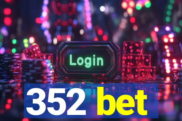 352 bet