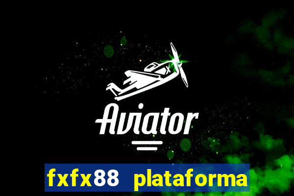 fxfx88 plataforma de jogos