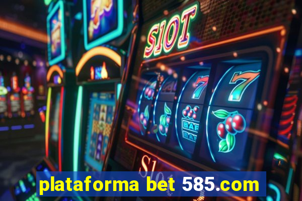 plataforma bet 585.com