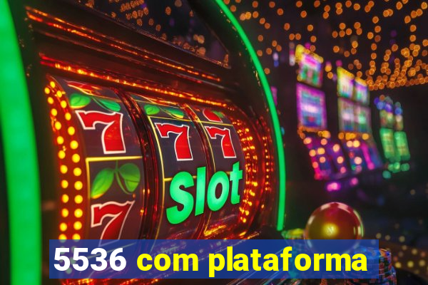 5536 com plataforma