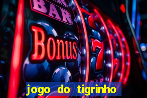 jogo do tigrinho que mais paga