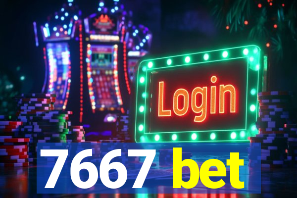 7667 bet