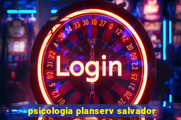 psicologia planserv salvador