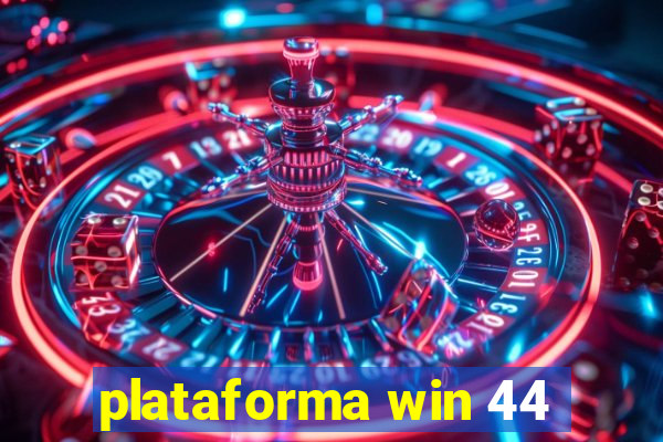 plataforma win 44