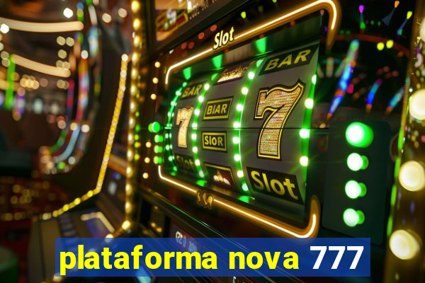 plataforma nova 777