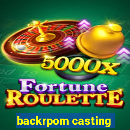 backrpom casting