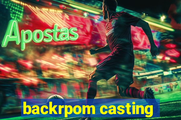 backrpom casting