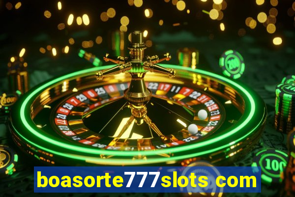 boasorte777slots com