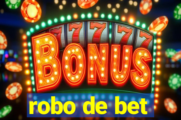 robo de bet