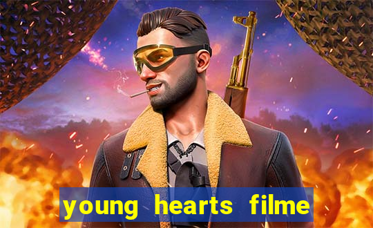 young hearts filme completo dublado