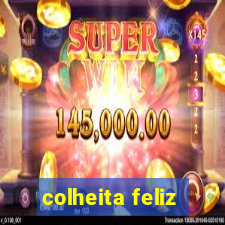 colheita feliz