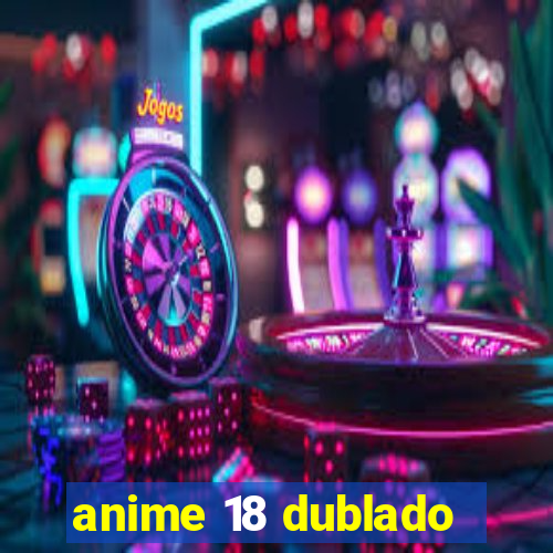 anime 18 dublado