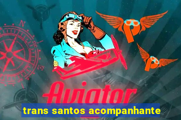 trans santos acompanhante