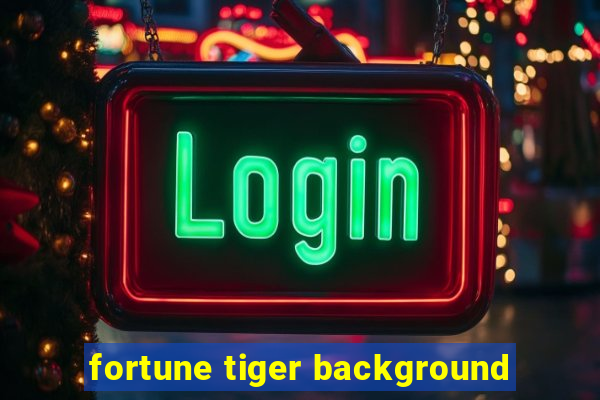 fortune tiger background