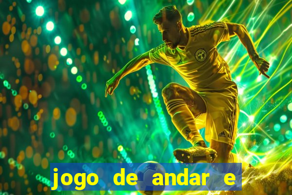 jogo de andar e ganhar dinheiro